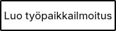 Luo työpaikkailmoitus