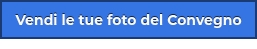 Vendi le tue foto del Convegno