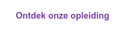Ontdek onze opleiding