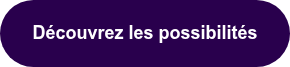 Découvrez les possibilités