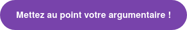 Mettez au point votre argumentaire !