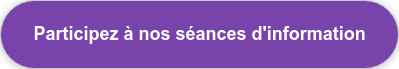 Participez à nos séances d'information