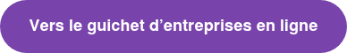 Vers le guichet d’entreprises en ligne