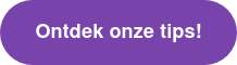 Ontdek onze tips!