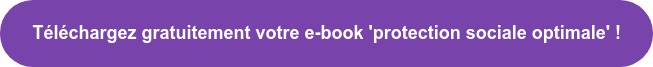 Téléchargez gratuitement votre e-book 'protection sociale optimale' !