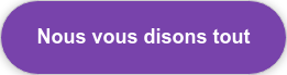 Nous vous disons tout