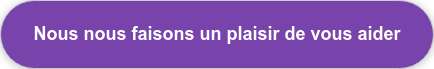 Nous nous faisons un plaisir de vous aider
