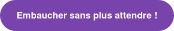 Embaucher sans plus attendre !
