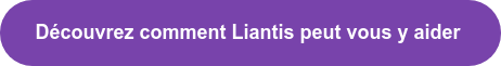 Découvrez comment Liantis peut vous y aider&nbsp;