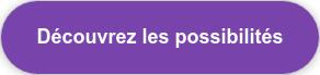 Découvrez les possibilités