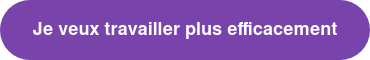 Je souhaite augmenter ma productivité !