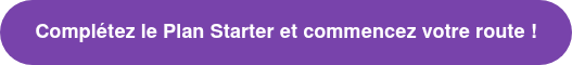 Complétez le Plan Starter et commencez votre route !