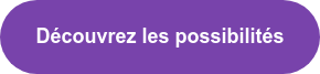 Découvrez les possibilités