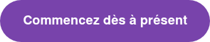 Commencez dès à présent