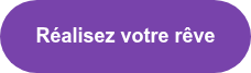 Réalisez votre rêve