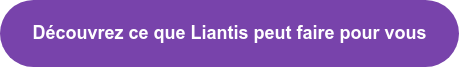 Découvrez ce que Liantis peut faire pour vous