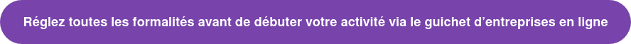 Réglez toutes les formalités avant de débuter votre activité via le guichet  d’entreprises en ligne