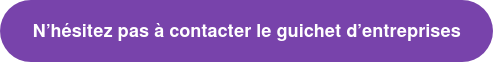 N’hésitez pas à contacter le guichet d’entreprises
