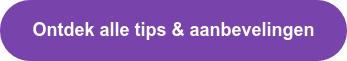 Ontdek alle tips & aanbevelingen