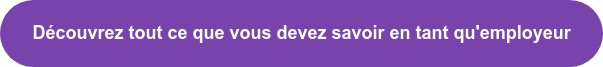 Découvrez tout ce que vous devez savoir en tant qu'employeur