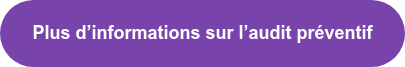 Plus d’informations sur l’audit préventif