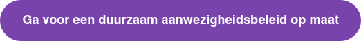 Ga voor een duurzaam aanwezigheidsbeleid op maat
