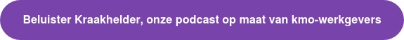 Beluister Kraakhelder, onze podcast op maat van kmo-werkgevers