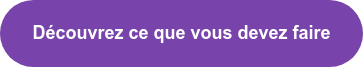 Découvrez ce que vous devez faire