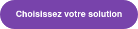 Choisissez votre solution