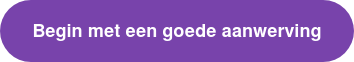 Begin met een goede aanwerving