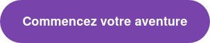 Commencez votre aventure