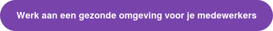 Werk aan een gezonde omgeving voor je medewerkers