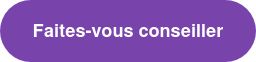 Faites-vous conseiller