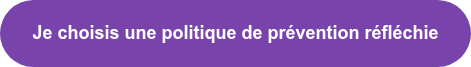 Je choisis une politique de prévention réfléchie