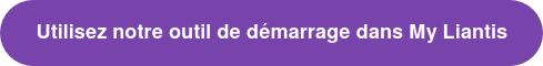 Utilisez notre outil de démarrage dans My Liantis