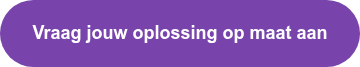 Vraag jouw oplossing op maat aan