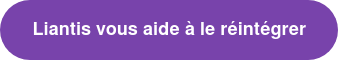 Liantis vous aide à le réintégrer