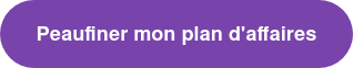 Peaufiner mon plan d'affaires