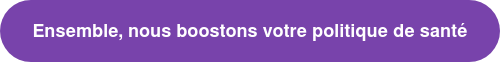 Ensemble, nous boostons votre politique de santé