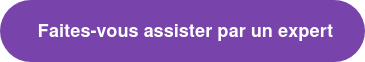 &nbsp;Faites-vous assister par un expert