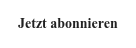 Jetzt abonnieren