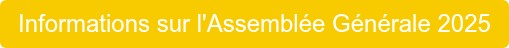 Informations sur l'Assemblée Générale 2025