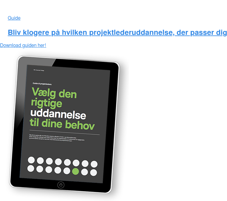Guide Bliv klogere på hvilken projektlederuddannelse, der passer dig Download guiden her!