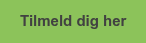 Tilmeld dig her
