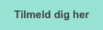 Tilmeld dig her
