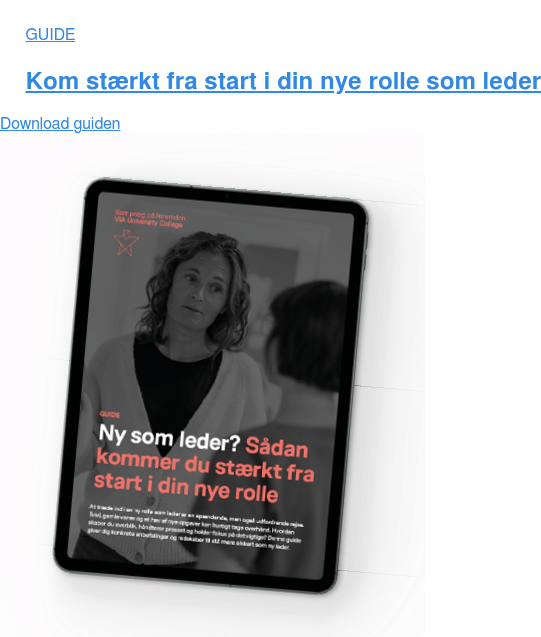 GUIDE Kom stærkt fra start i din nye rolle som leder Download guiden