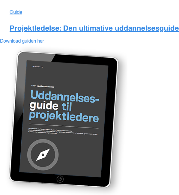 Guide Projektledelse: Den ultimative uddannelsesguide Download guiden her!