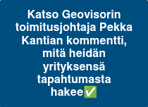 Katso Geovisorin toimitusjohtaja Pekka Kantian kommentti, mitä heidän yrityksensä tapahtumasta hakee✅