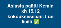 Asiasta päätti Kemin kh 15.12 kokouksessaan. Lue lisää ✅