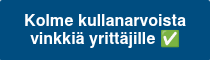Kolme kullanarvoista vinkkiä yrittäjille ✅
